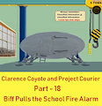 Clarence Coyote and Project Courier - Part 18 - Biff Pulls the School Fire Alarm by moyomongoose