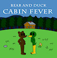 Bear and Duck: Cabin Fever (Cover)