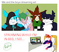 Me and the boys streaming art by Rokuhokage