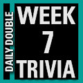 Daily Double Week 7 Trivia