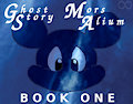 Ghost Story - Mors Alium - Book 1 by LemmyNiscuit