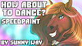 How about to dance? - speedpaint