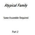 Atypical Family: Some Assemble Required part two by CuriousFerret