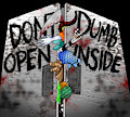 DON'T DUMB. OPEN INSIDE.