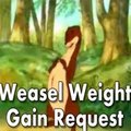 Weasel Weight Gain (request4)