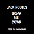 Break Me Down (Prod. by Ganga Beats)