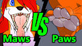 Maws V.S Paws