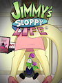 Jimmy's Sloppy Life
