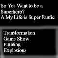 So You Want to be a Superhero? A My Life is Super Fanfic by Exulen