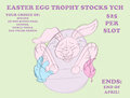 Easter Egg Trophy Stocks YCH - OPEN