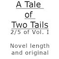 A Tail of Two Tails, 2/5 of Vol. I by YaBoiMeowff