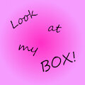 Look at my BOX!