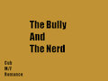 The Bully and The Nerd