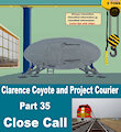 Clarence Coyote and Project Courier - Part 35 - Close Call