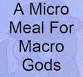 A Micro Meal For Macro Gods