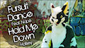 Fursuit Dance / Nope / 'Hold Me Down' //