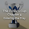The Victor's Cup - Chapter 4: Enter the Fray
