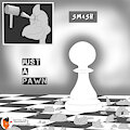 Just a Pawn