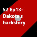 S2 Ep13 Dakota's backstory