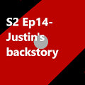 S2 Ep14 Justin's backstory