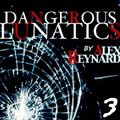Dangerous Lunatics - BOOK THREE