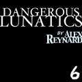 Dangerous Lunatics - BOOK SIX