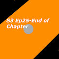 S3 Ep25- End of Chapter