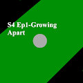 S4 Ep1- Growing Apart