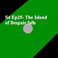 S4 Ep25-The Island of Despair falls