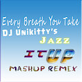 Every Breath You Take (DJUK's ~Jazz It Up!!~ Mashup Remix)