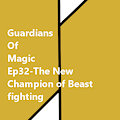 GoM-Ep32-The New Champion of Beast fighting-