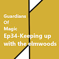 GoM-Ep34-Keeping up with the elmwoods-