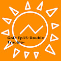 GoD-Ep15-Double Trouble-