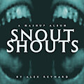 SNOUT SHOUTS by AlexReynard