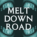Melt Down Road
