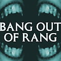 Bang Out Of Rang