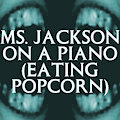 Ms. Jackson On A Piano (Eating Popcorn) by AlexReynard
