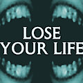 Lose Your Life