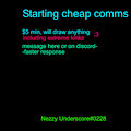 starting cheap comms owo by NezzyUnderscore