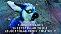 Fursuit Dance / Glitch / ‘Interstellar’ //