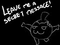 Leave a secret message! -Come and check it!-