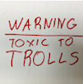 WARNING: Toxic to Trolls (FREE USE)