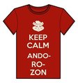 Keep Calm Ando-Ro-Zon Shirt 