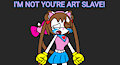 I'M NOT YOUR ART SLAVE! (Vent Warning)