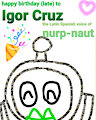 Mxls - Happy birthday (late) Igor Cruz