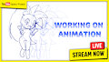 STREAMING NOW - Working on Animation