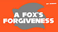 A Fox's Forgiveness