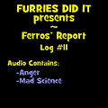 Ferros' Report, Log #11 by BuddyTippet