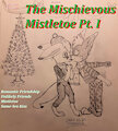 Bits&Bobs: The Mischievous Mistletoe Pt. I by Zivrshka