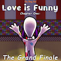 Love is Funny - Chapter 1 - The Grand Finale by DeltaFlame